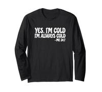 Citation Humoristique « Yes I'm Cold I'm Always Cold Me » 24 7 Manche Longue