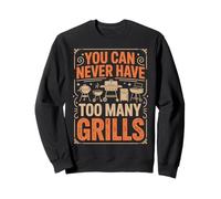Citation Humoristique « You Can Never Have Too Many Grills » Sweatshirt