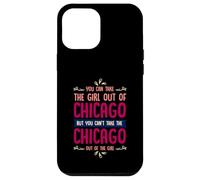 Citation Humoristique « You Can Take The Girl Out of Chicago » Coque pour iPhone 12 Pro Max