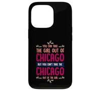 Citation Humoristique « You Can Take The Girl Out of Chicago » Coque pour iPhone 13 Pro