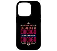 Citation Humoristique « You Can Take The Girl Out of Chicago » Coque pour iPhone 14 Pro