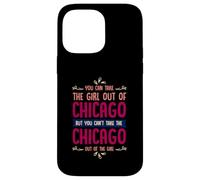 Citation Humoristique « You Can Take The Girl Out of Chicago » Coque pour iPhone 14 Pro Max