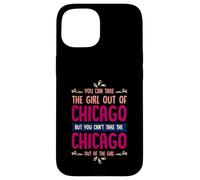 Citation Humoristique « You Can Take The Girl Out of Chicago » Coque pour iPhone 15
