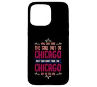 Citation Humoristique « You Can Take The Girl Out of Chicago » Coque pour iPhone 15 Pro Max