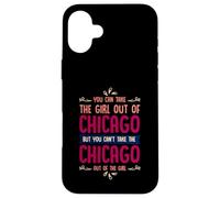 Citation Humoristique « You Can Take The Girl Out of Chicago » Coque pour iPhone 16 Plus