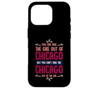 Citation Humoristique « You Can Take The Girl Out of Chicago » Coque pour iPhone 16 Pro