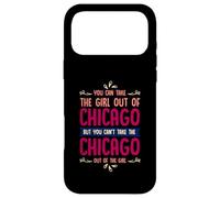 Citation Humoristique « You Can Take The Girl Out of Chicago » Coque pour iPhone 17 Pro Max