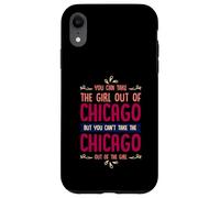 Citation Humoristique « You Can Take The Girl Out of Chicago » Coque pour iPhone XR