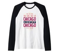 Citation Humoristique « You Can Take The Girl Out of Chicago » Manche Raglan
