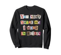 Citation Humoristique « You Can't Scare Me I Work in Retail » Sweatshirt