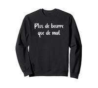 Citation Humour Bretagne Plus de Beurre Que de Mal Sweatshirt