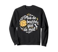 Citation Humour Bretagne Plus de Beurre Que de Mal Sweatshirt
