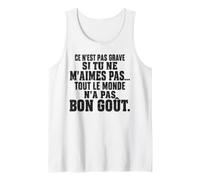 Citation Humour Drôle Tout Le Monde n'a Pas Bon Goût Débardeur