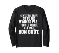 Citation Humour Drôle Tout Le Monde n'a Pas Bon Goût Manche Longue