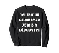 Citation Humour J’AI Fait Un Cauchemar J’étais à Découvert Sweatshirt
