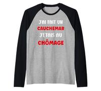 Citation Humour J’AI Fait Un Cauchemar J’étais Au Chômage Manche Raglan