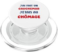 Citation Humour J’AI Fait Un Cauchemar J’étais Au Chômage PopSockets PopGrip pour MagSafe