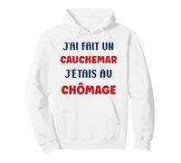 Citation Humour J’AI Fait Un Cauchemar J’étais Au Chômage Sweat à Capuche