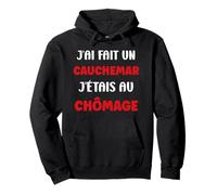 Citation Humour J’AI Fait Un Cauchemar J’étais Au Chômage Sweat à Capuche