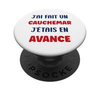 Citation Humour J’AI Fait Un Cauchemar J’étais en avance PopSockets PopGrip Adhésif