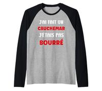 Citation Humour J’AI Fait Un Cauchemar J’étais Pas bourré Manche Raglan