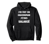 Citation Humour J’AI Fait Un Cauchemar J’étais salarié Sweat à Capuche