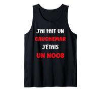 Citation Humour J’AI Fait Un Cauchemar J’étais Un Noob Débardeur