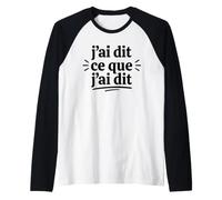 Citation Humour J'Ai Dit Ce Que J'Ai Dit Manche Raglan