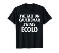 Citation Humour J'Ai Fait Un Cauchemar J'était écolo T-Shirt
