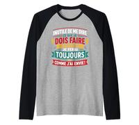 Citation Humour Je Fais ce Que Je Veux comme J’AI Envie Manche Raglan