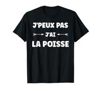Citation humour J'peux pas J'ai La poisse T-Shirt
