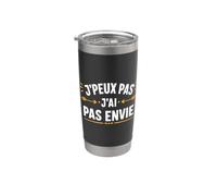 Citation humour J'peux pas J'ai Pas envie Gobelet isotherme en acier inoxydable double paroi