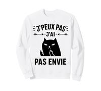 Citation Humour J'peux Pas J'Ai Pas Envie Sweatshirt