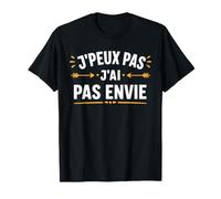 Citation Humour J'peux Pas J'Ai Pas Envie T-Shirt