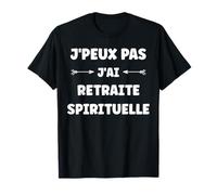 Citation Humour J'peux Pas J'Ai Retraite spirituelle T-Shirt