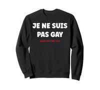 Citation Humour radin Rigolo Je ne suis Pas Gay Sweatshirt