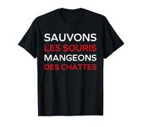 Citation Humour Sauvons Les Souris mangeons des chattes T-Shirt