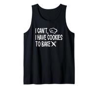 Citation « I Can't I Have Cookies to Bake » Débardeur