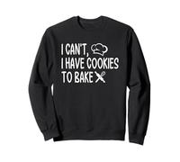 Citation « I Can't I Have Cookies to Bake » Sweatshirt