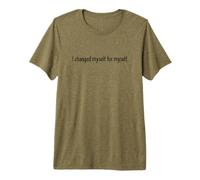 Citation I Changed Myself for Myself Self Love Empowerment T-Shirt Haut de Gamme