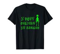 Citation « I Don't Believe In Humans » cool OVNI et Alien Believer T-Shirt