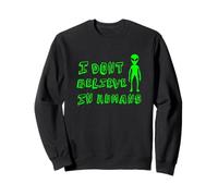 Citation I Don't Believe In Humans / Cool UFO & Alien Believer Sweatshirt