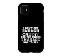 Citation « I Don't Get Credit for Unsaid Things » Coque pour iPhone 11