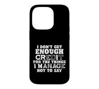 Citation « I Don't Get Credit for Unsaid Things » Coque pour iPhone 14 Pro