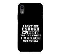 Citation « I Don't Get Credit for Unsaid Things » Coque pour iPhone XR