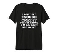 Citation « I Don't Get Credit for Unsaid Things » T-Shirt Haut de Gamme