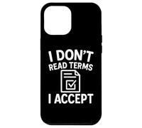 Citation « I Don't Read Terms I Accept Funny Tech » Coque pour iPhone 12 Pro Max