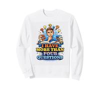 Citation « I Have More Than Four Questions Odd Humor Statement » Sweatshirt