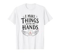 Citation « I Make Things with My Hands » T-Shirt Graphique avec Valeur, Homme, Blanc, L