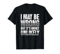 Citation « I May Be Wrong But I Doubt It Unique Attitude » T-Shirt